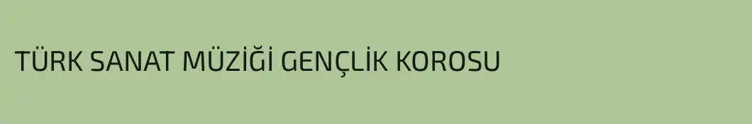 TÜRK SANAT MÜZİĞİ GENÇLİK KOROSU